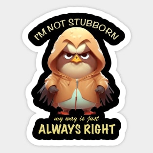 Eagle Bird I'm Not Stubborn My Way Is Just Always Right Cute Adorable Funny Quote Sticker